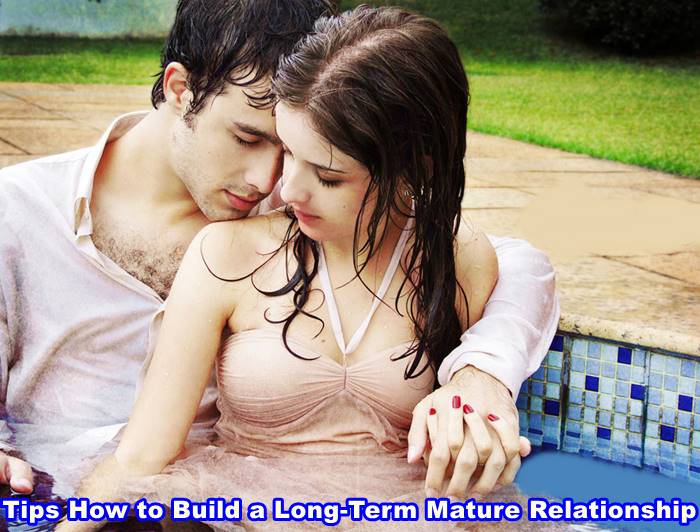 5 Tips How to Build a Long-Term and Mature Relationship