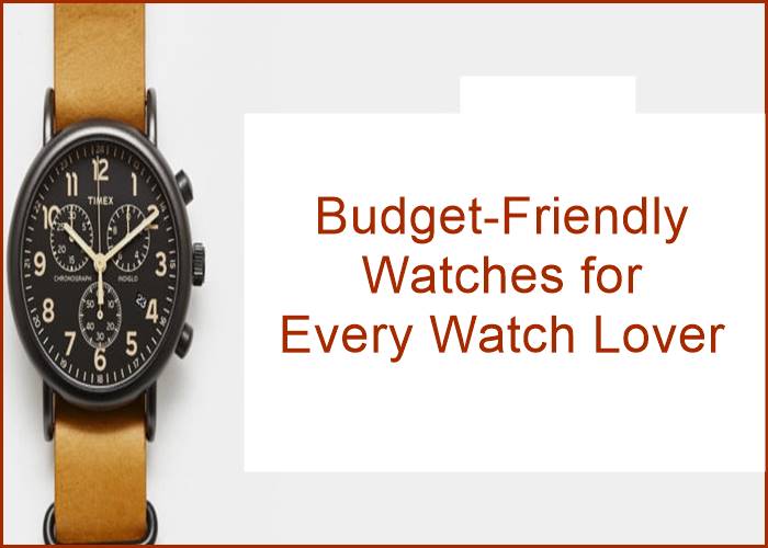 Budget-Friendly Watches for Every Watch Lover
