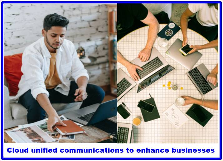 Cloud unified communications to enhance businesses