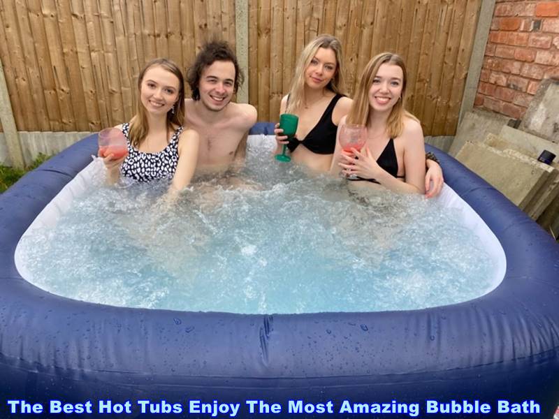 The Best Hot Tubs Enjoy The Most Amazing Bubble Bath