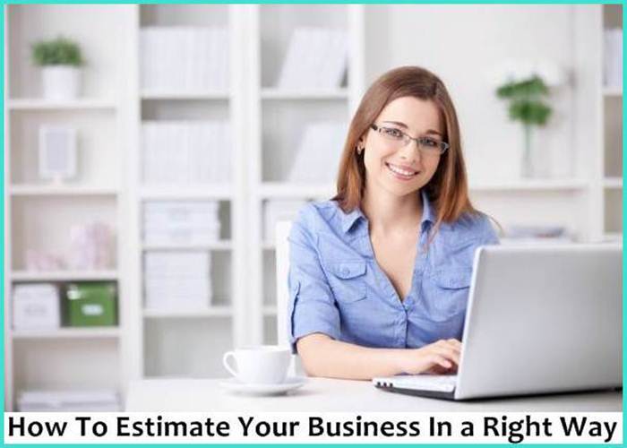 Estimate Your Business In a Right Way
