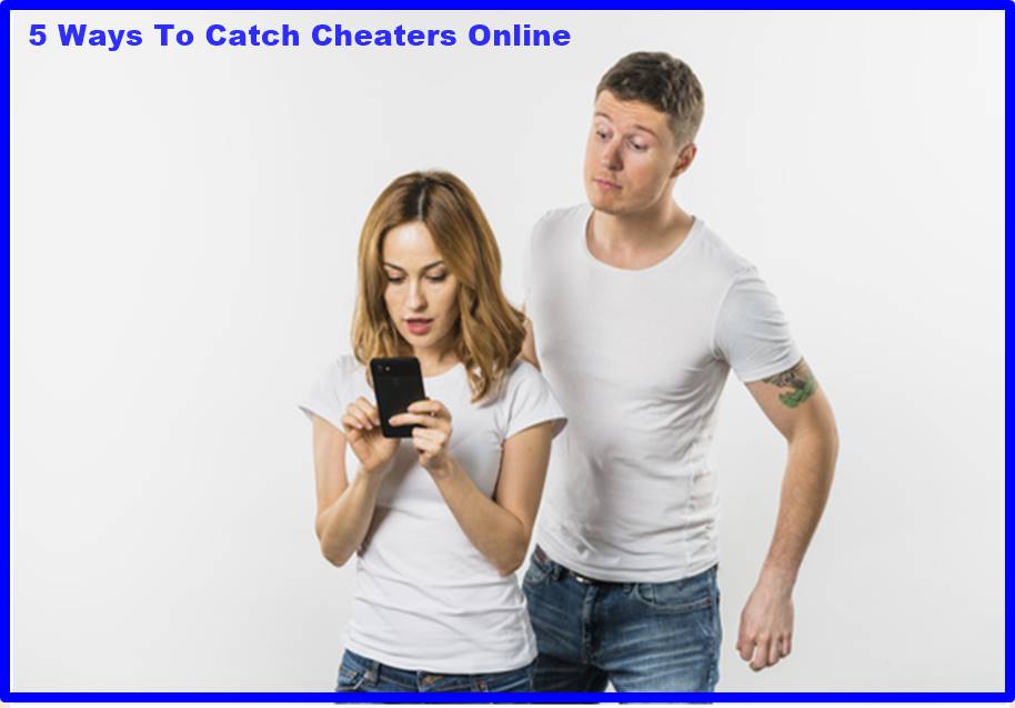 5 Ways To Catch Cheaters Online 