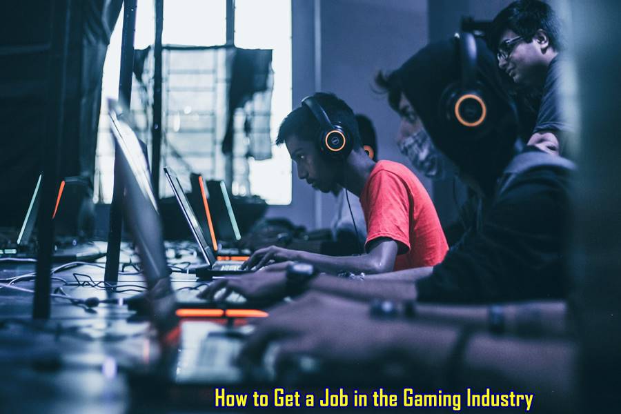 How to Get a Job in the Gaming Industry