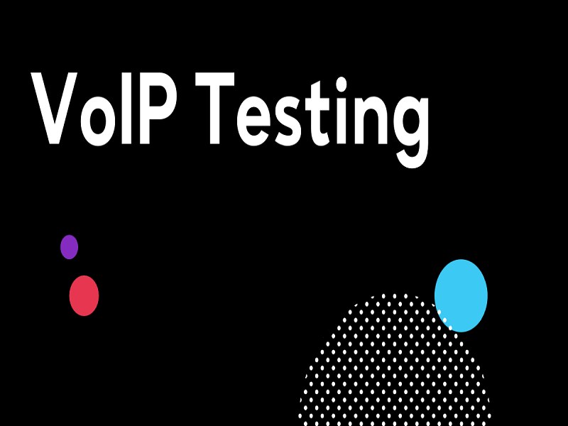 VoIP Testing: How & Why You Should Test Your Network