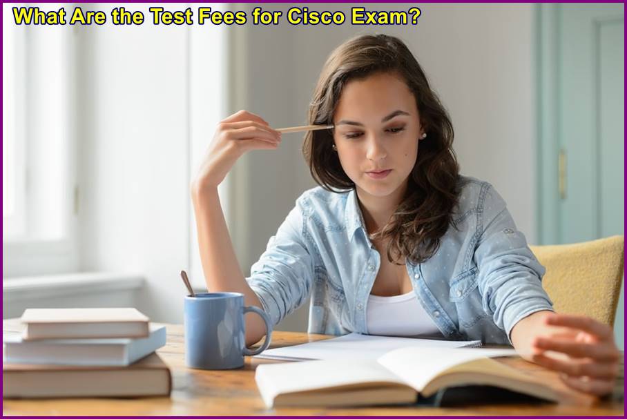 What Are the Test Fees for Cisco Exam?