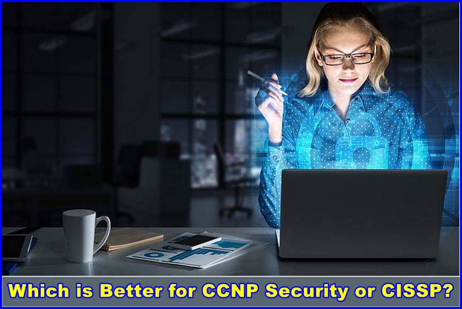 Which is Better for CCNP Security or CISSP