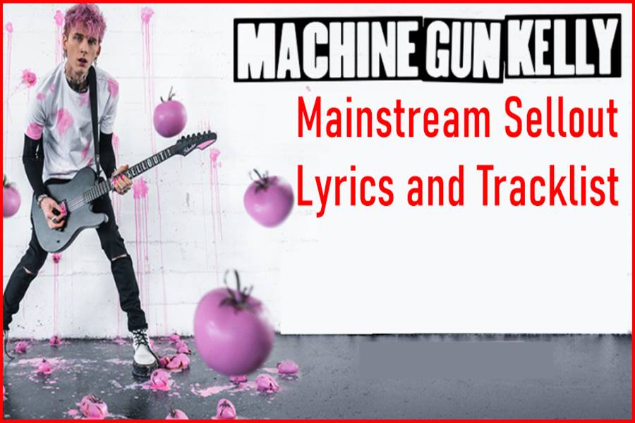 Machine Gun Kelly - Mainstream Sellout Lyrics and Tracklist