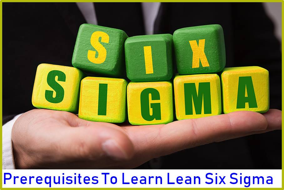 Prerequisites To Learn Lean Six Sigma
