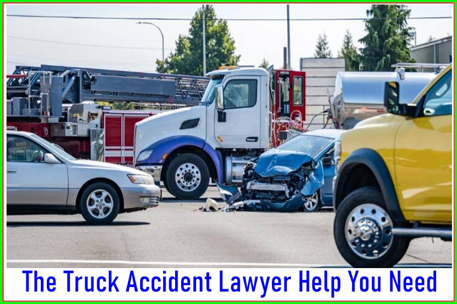The Truck Accident Lawyer Help You Need