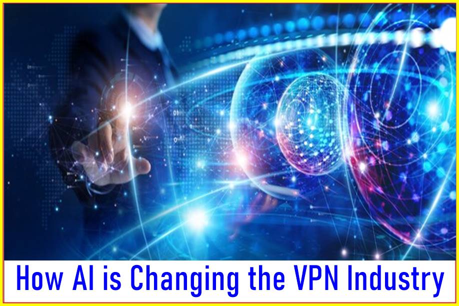 How AI is Changing the VPN Industry
