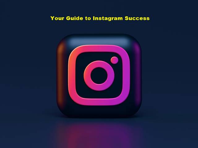 Your Guide to Instagram Success