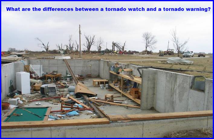 What are the differences between a tornado watch and a tornado warning?